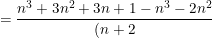\dpi{100} \small=\frac{n^3+3n^2+3n+1-n^3-2n^2}{(n+2)(n+1)}